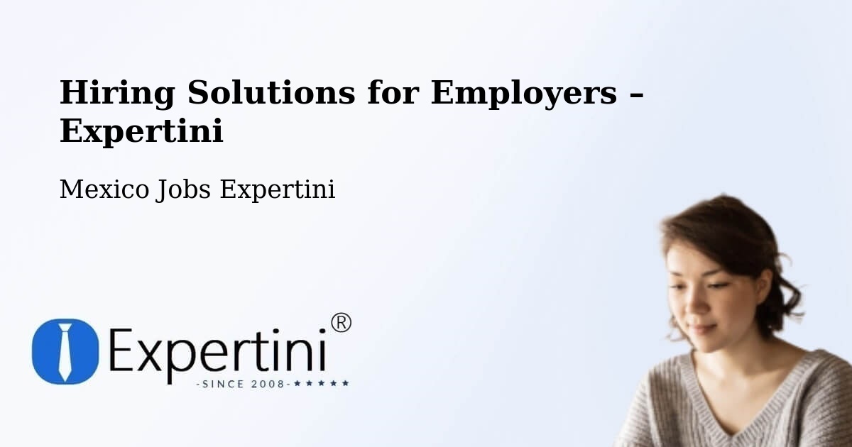 Hiring Solutions for Employers in Candelaria - Candelaria, Mexico Jobs Expertini